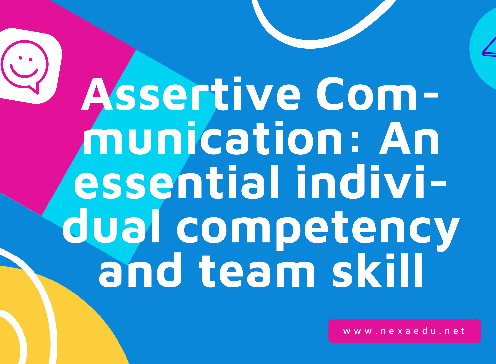 Assertive Communication: An essential individual competency and team skill